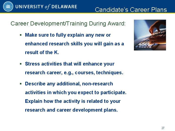 Candidate’s Career Plans Career Development/Training During Award: § Make sure to fully explain any