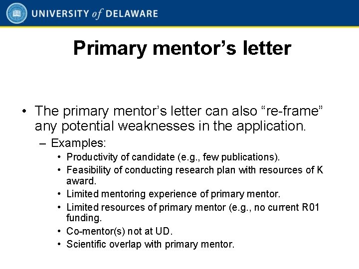 Primary mentor’s letter • The primary mentor’s letter can also “re-frame” any potential weaknesses