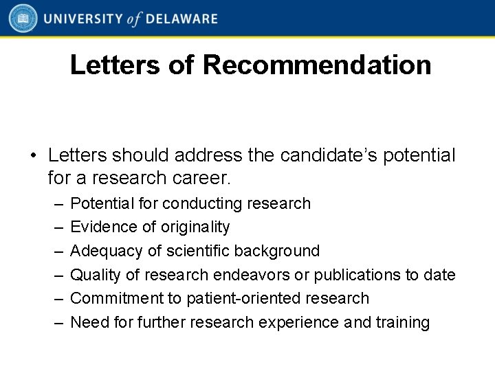 Letters of Recommendation • Letters should address the candidate’s potential for a research career.