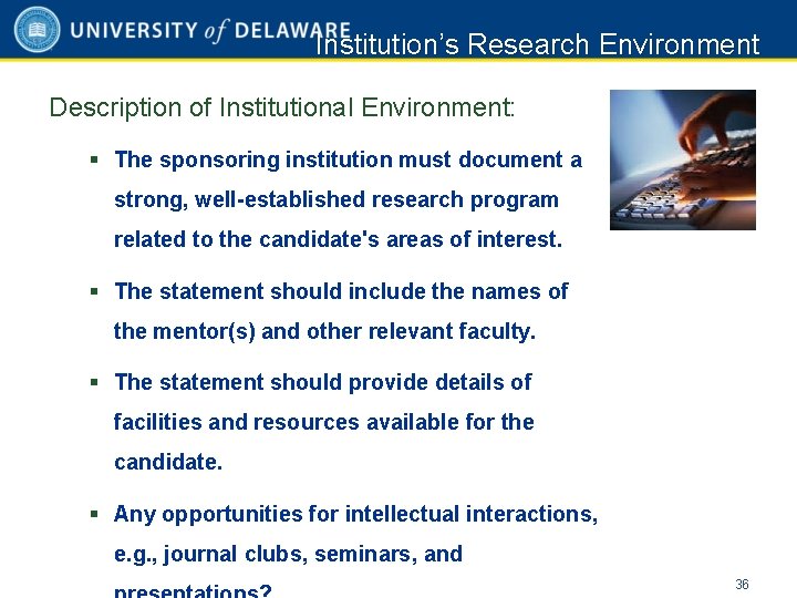 Institution’s Research Environment Description of Institutional Environment: § The sponsoring institution must document a