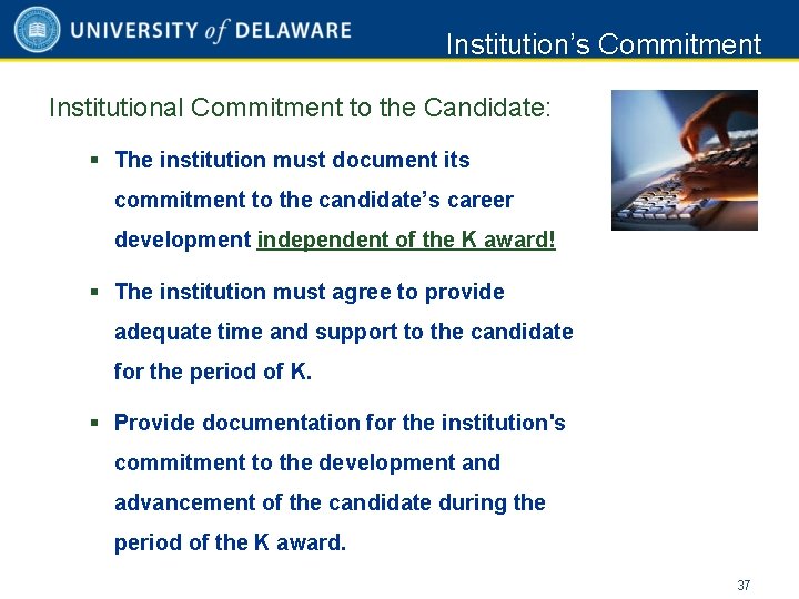 Institution’s Commitment Institutional Commitment to the Candidate: § The institution must document its commitment