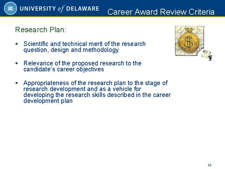 Career Award Review Criteria Research Plan: § Scientific and technical merit of the research