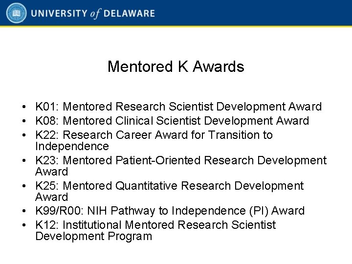 Mentored K Awards • K 01: Mentored Research Scientist Development Award • K 08: