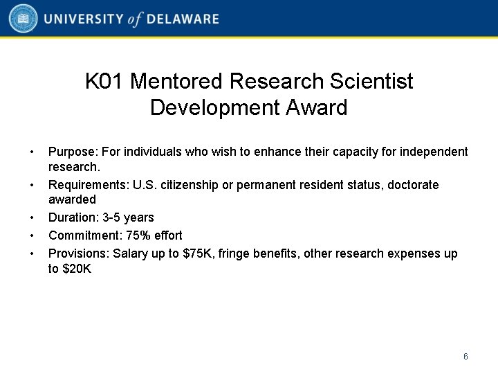 K 01 Mentored Research Scientist Development Award • • • Purpose: For individuals who