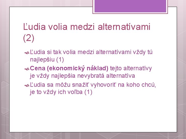 Ľudia volia medzi alternatívami (2) Ľudia si tak volia medzi alternatívami vždy tú najlepšiu