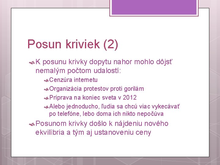 Posun kriviek (2) K posunu krivky dopytu nahor mohlo dôjsť nemalým počtom udalostí: Cenzúra