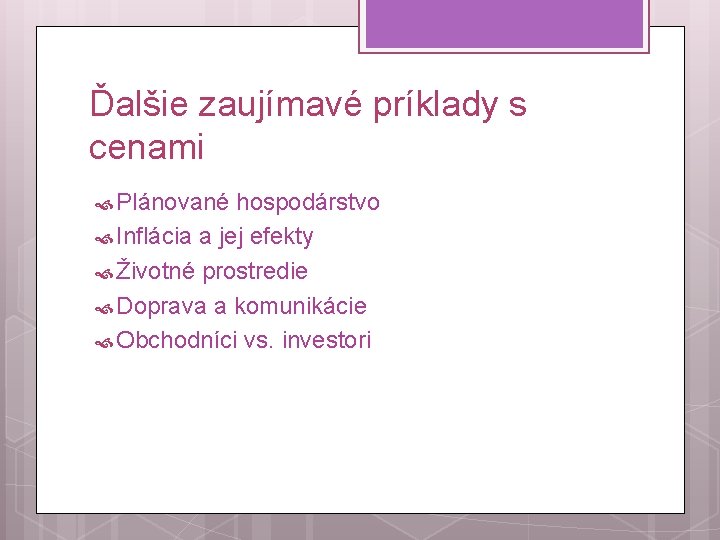 Ďalšie zaujímavé príklady s cenami Plánované hospodárstvo Inflácia a jej efekty Životné prostredie Doprava