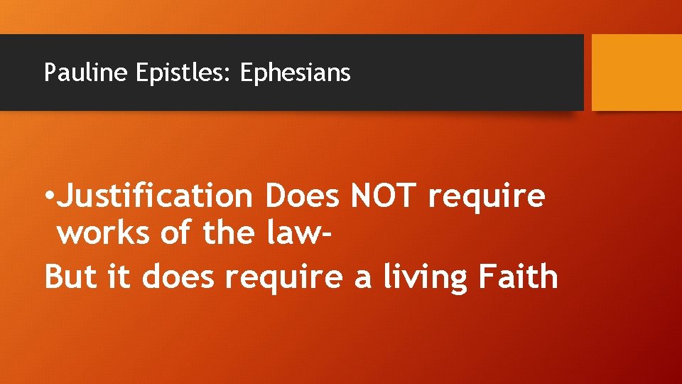 Pauline Epistles: Ephesians • Justification Does NOT require works of the law. But it