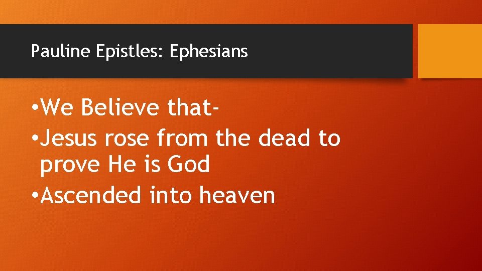 Pauline Epistles: Ephesians • We Believe that • Jesus rose from the dead to