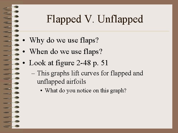 Flapped V. Unflapped • Why do we use flaps? • When do we use