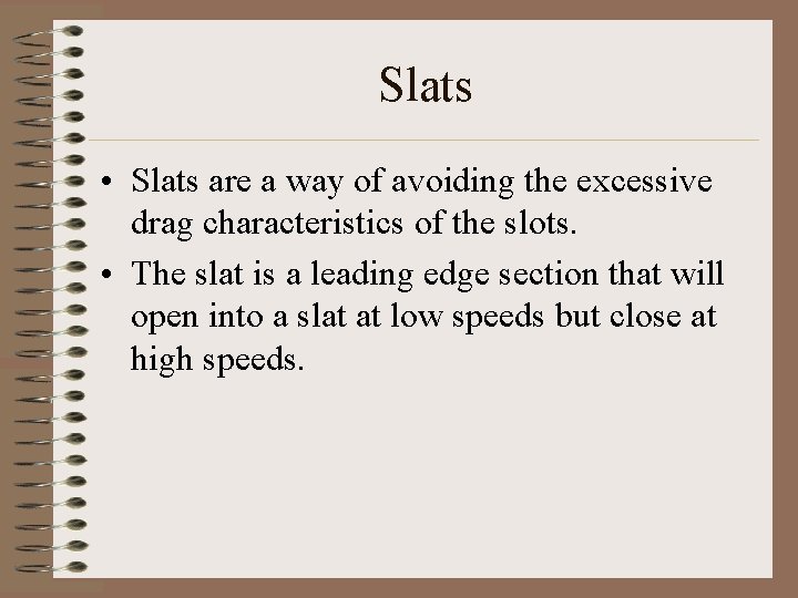 Slats • Slats are a way of avoiding the excessive drag characteristics of the
