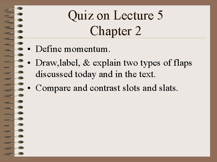 Quiz on Lecture 5 Chapter 2 • Define momentum. • Draw, label, & explain Quiz on Lecture 5 Chapter 2 • Define momentum. • Draw, label, & explain