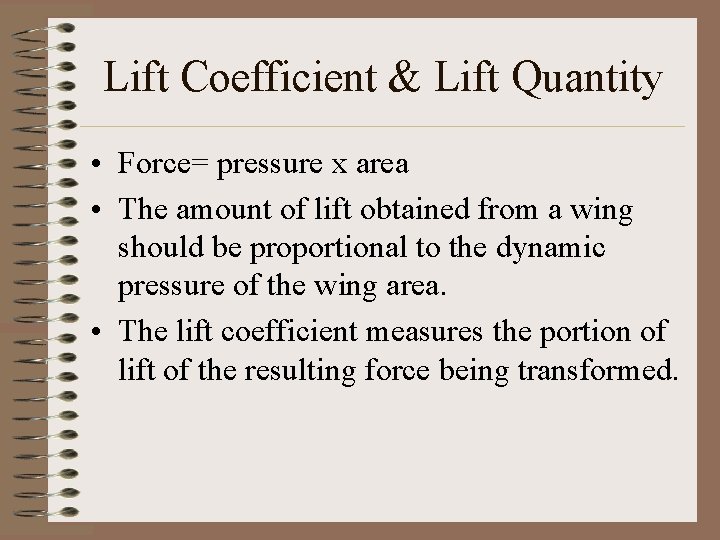 Lift Coefficient & Lift Quantity • Force= pressure x area • The amount of Lift Coefficient & Lift Quantity • Force= pressure x area • The amount of