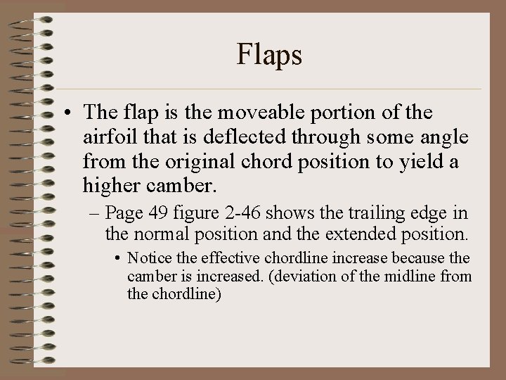 Flaps • The flap is the moveable portion of the airfoil that is deflected