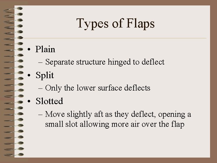 Types of Flaps • Plain – Separate structure hinged to deflect • Split –