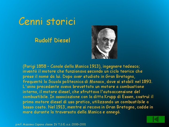 Cenni storici Rudolf Diesel (Parigi 1858 – Canale della Manica 1913), ingegnere tedesco; inventò