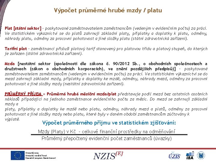 Výpočet průměrné hrubé mzdy / platu Plat [státní sektor] – poskytované zaměstnavatelem zaměstnancům (vedeným