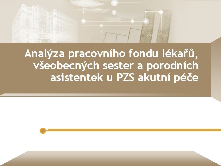 Analýza pracovního fondu lékařů, všeobecných sester a porodních asistentek u PZS akutní péče 