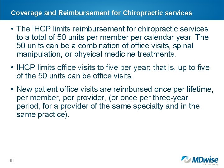 Coverage and Reimbursement for Chiropractic services • The IHCP limits reimbursement for chiropractic services