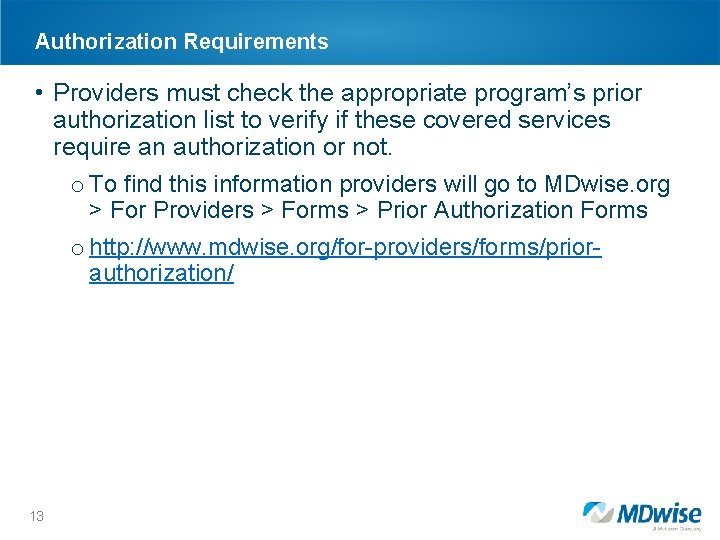 Authorization Requirements • Providers must check the appropriate program’s prior authorization list to verify