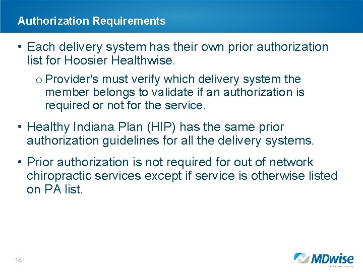 Authorization Requirements • Each delivery system has their own prior authorization list for Hoosier