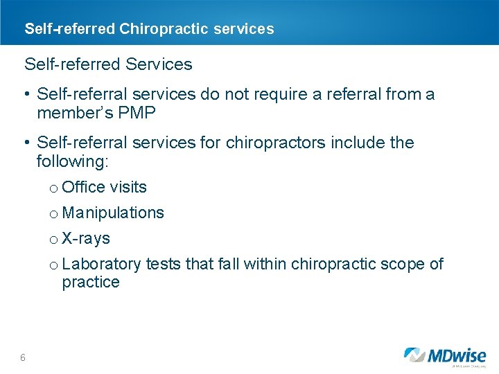 Self-referred Chiropractic services Self-referred Services • Self-referral services do not require a referral from