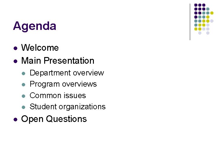 Agenda l l Welcome Main Presentation l l l Department overview Program overviews Common Agenda l l Welcome Main Presentation l l l Department overview Program overviews Common