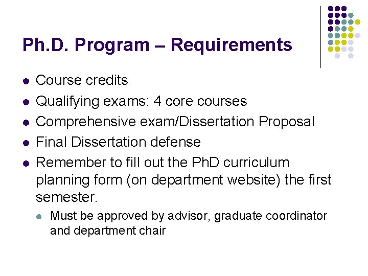 Ph. D. Program – Requirements l l l Course credits Qualifying exams: 4 core Ph. D. Program – Requirements l l l Course credits Qualifying exams: 4 core