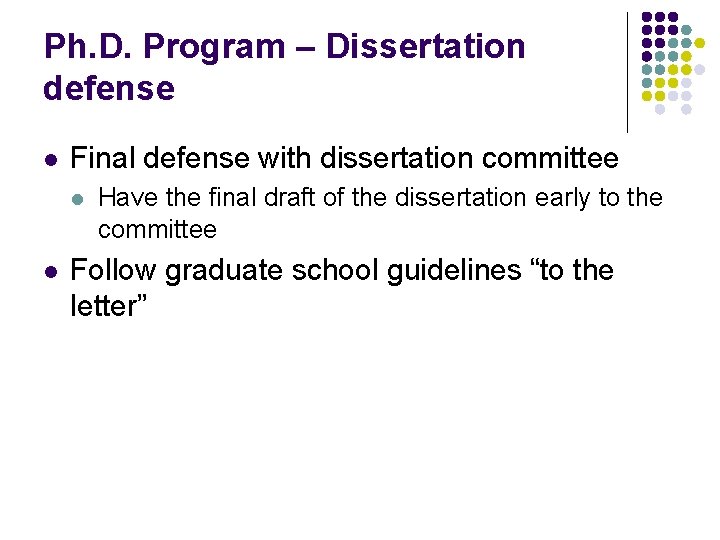 Ph. D. Program – Dissertation defense l Final defense with dissertation committee l l Ph. D. Program – Dissertation defense l Final defense with dissertation committee l l