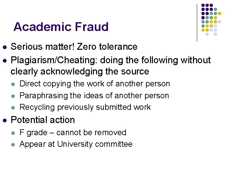Academic Fraud l l Serious matter! Zero tolerance Plagiarism/Cheating: doing the following without clearly Academic Fraud l l Serious matter! Zero tolerance Plagiarism/Cheating: doing the following without clearly