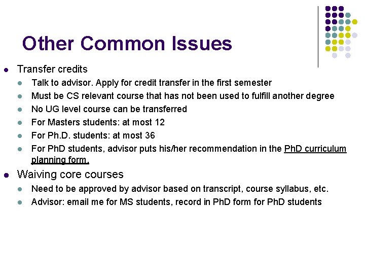 Other Common Issues l Transfer credits l l l l Talk to advisor. Apply Other Common Issues l Transfer credits l l l l Talk to advisor. Apply