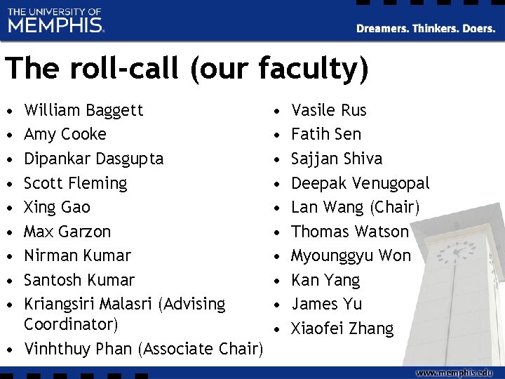 The roll-call (our faculty) • • • William Baggett Amy Cooke Dipankar Dasgupta Scott The roll-call (our faculty) • • • William Baggett Amy Cooke Dipankar Dasgupta Scott