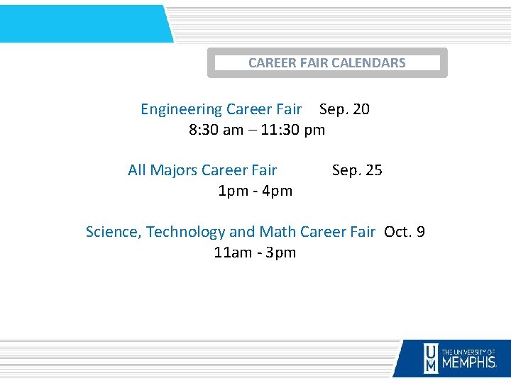 CAREER FAIR CALENDARS Engineering Career Fair Sep. 20 8: 30 am – 11: 30 CAREER FAIR CALENDARS Engineering Career Fair Sep. 20 8: 30 am – 11: 30