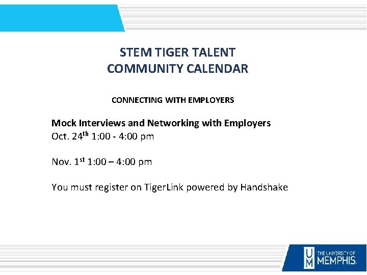 STEM TIGER TALENT COMMUNITY CALENDAR CONNECTING WITH EMPLOYERS Mock Interviews and Networking with Employers STEM TIGER TALENT COMMUNITY CALENDAR CONNECTING WITH EMPLOYERS Mock Interviews and Networking with Employers