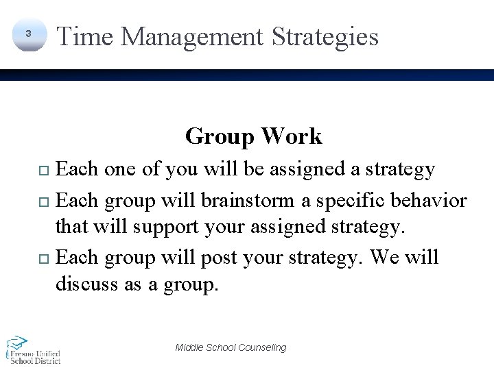 Time Management Strategies 3 Group Work Each one of you will be assigned a