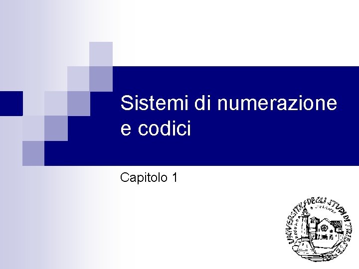 Sistemi di numerazione e codici Capitolo 1 