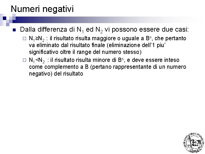 Numeri negativi n Dalla differenza di N 1 ed N 2 vi possono essere