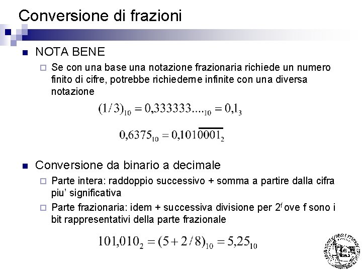 Conversione di frazioni n NOTA BENE ¨ n Se con una base una notazione