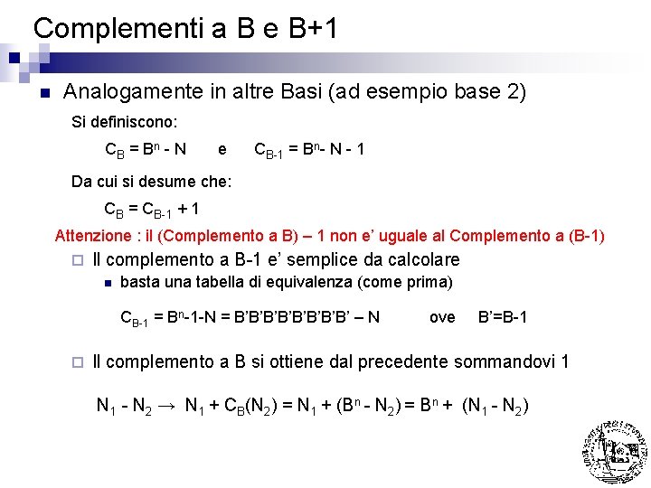 Complementi a B e B+1 n Analogamente in altre Basi (ad esempio base 2)