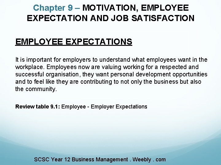 Chapter 9 – MOTIVATION, EMPLOYEE EXPECTATION AND JOB SATISFACTION EMPLOYEE EXPECTATIONS It is important