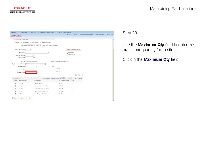 Maintaining Par Locations Step 20 Use the Maximum Qty field to enter the maximum