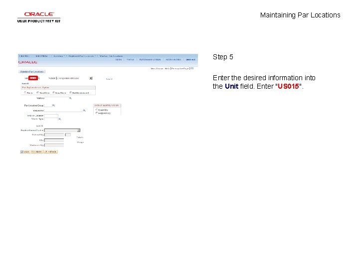 Maintaining Par Locations Step 5 Enter the desired information into the Unit field. Enter