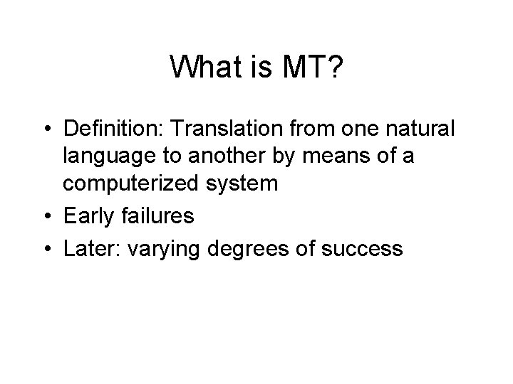 What is MT? • Definition: Translation from one natural language to another by means What is MT? • Definition: Translation from one natural language to another by means