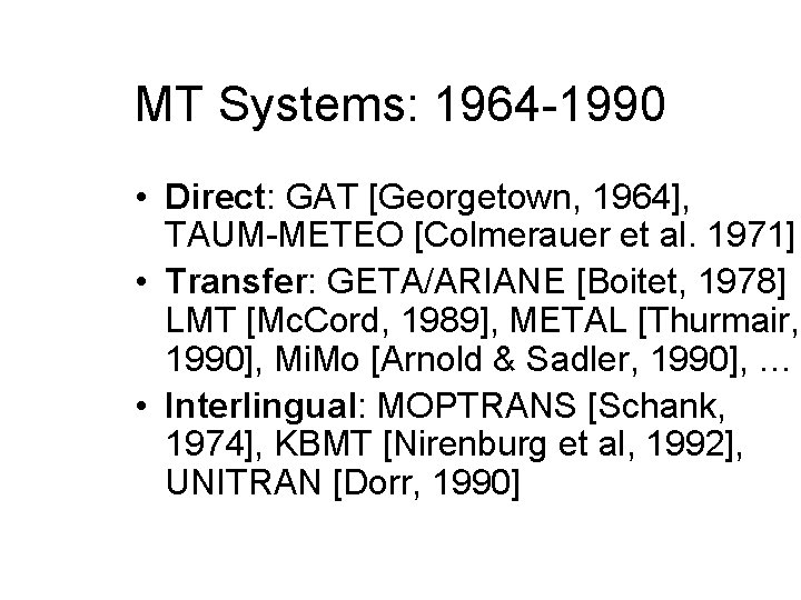 MT Systems: 1964 -1990 • Direct: GAT [Georgetown, 1964], TAUM-METEO [Colmerauer et al. 1971]
