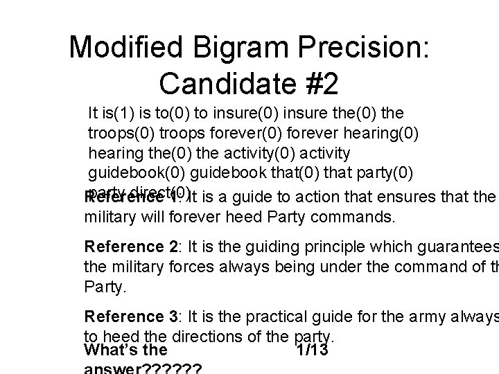 Modified Bigram Precision: Candidate #2 It is(1) is to(0) to insure(0) insure the(0) the Modified Bigram Precision: Candidate #2 It is(1) is to(0) to insure(0) insure the(0) the