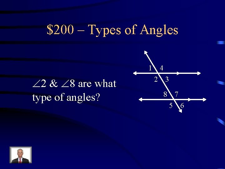 $200 – Types of Angles 1 2 & 8 are what type of angles?