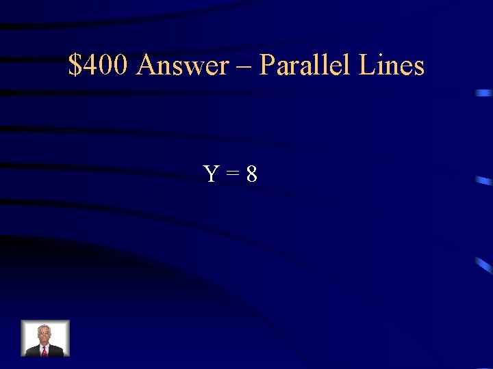 $400 Answer – Parallel Lines Y=8 
