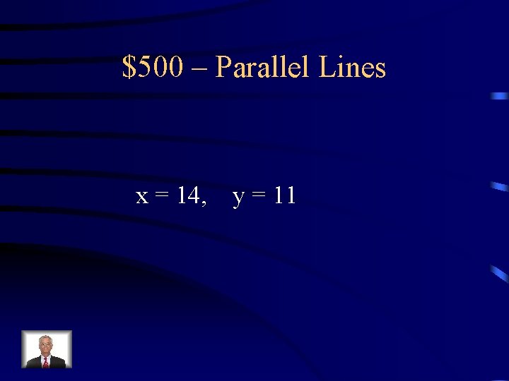$500 – Parallel Lines x = 14, y = 11 