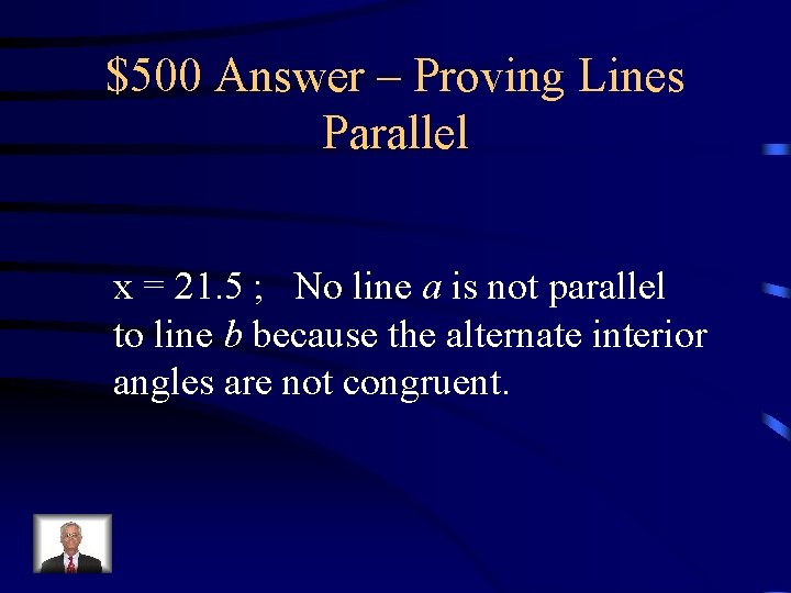 $500 Answer – Proving Lines Parallel x = 21. 5 ; No line a