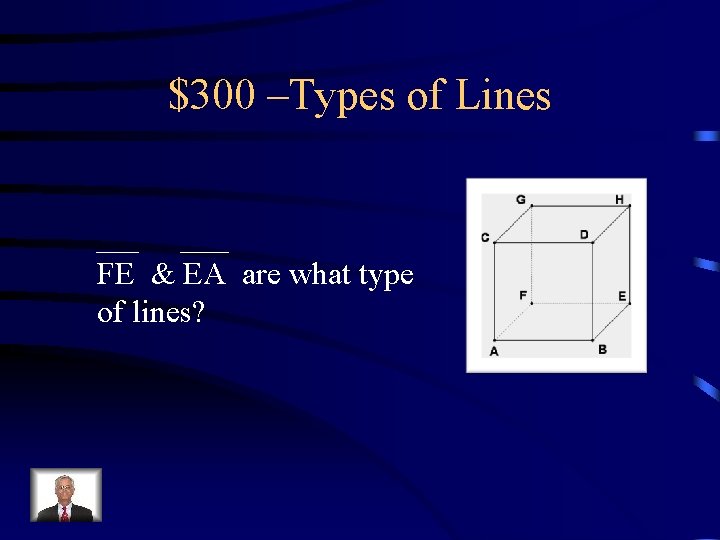 $300 –Types of Lines FE & EA are what type of lines? 